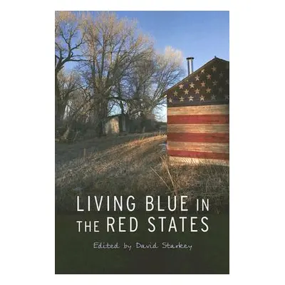 "Living Blue in the Red States" - "" ("Starkey David")