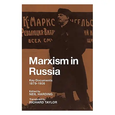 "Marxism in Russia: Key Documents 1879-1906" - "" ("Harding Neil")