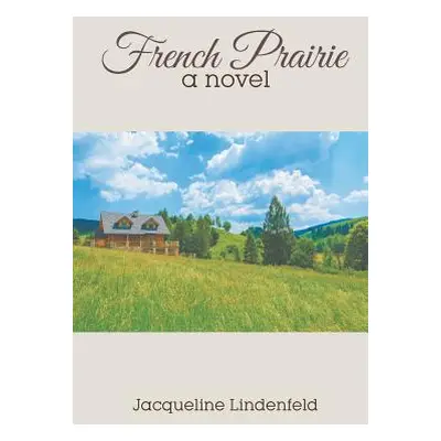 "French Prairie" - "" ("Lindenfeld Jacqueline")