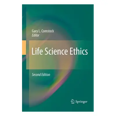 "Life Science Ethics" - "" ("Comstock Gary L.")