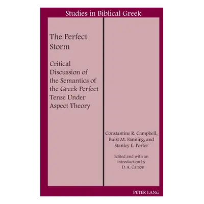 "The Perfect Storm: Critical Discussion of the Semantics of the Greek Perfect Tense Under Aspect