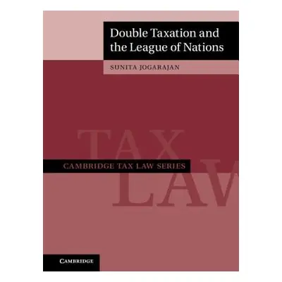 "Double Taxation and the League of Nations" - "" ("Jogarajan Sunita")