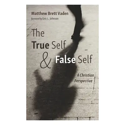 "The True Self and False Self" - "" ("Vaden Matthew Brett")