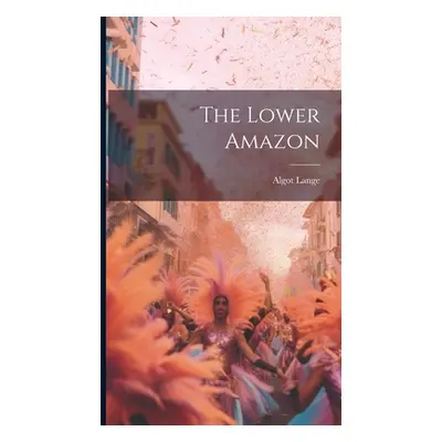 "The Lower Amazon" - "" ("Lange Algot")