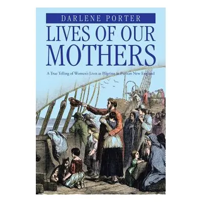 "Lives of Our Mothers" - "" ("Porter Darlene")