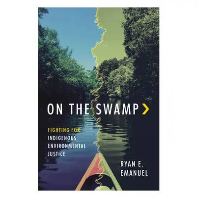 "On the Swamp: Fighting for Indigenous Environmental Justice" - "" ("Emanuel Ryan")