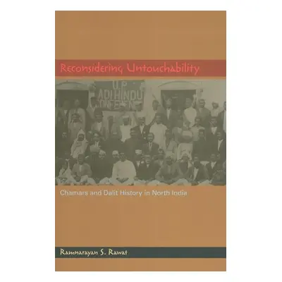 "Reconsidering Untouchability: Chamars and Dalit History in North India" - "" ("Rawat Ramnarayan