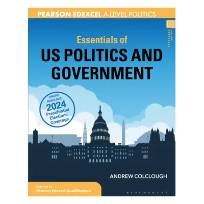 "Essentials of US Politics and Government" - "For Edexcel A-level Politics" ("Colclough Andrew (