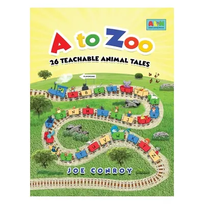 "A to Zoo: 26 Teachable Animal Tales" - "" ("Conroy Joe")