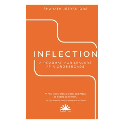 "Inflection: A Roadmap for Leaders at a Crossroads" - "" ("Jeevan Obe Sharath")