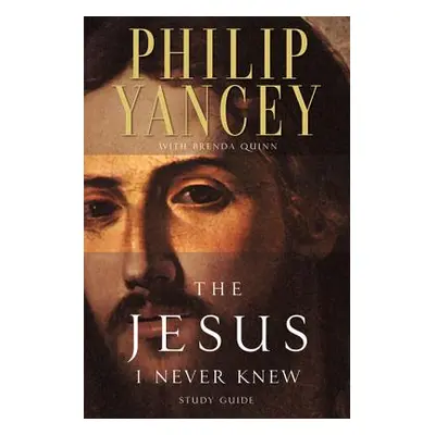 "The Jesus I Never Knew Study Guide" - "" ("Yancey Philip")