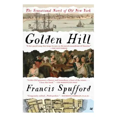 "Golden Hill: A Novel of Old New York" - "" ("Spufford Francis")