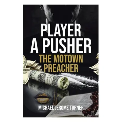 "Player a Pusher: The Motown Preacher" - "" ("Turner Michael Jerome")