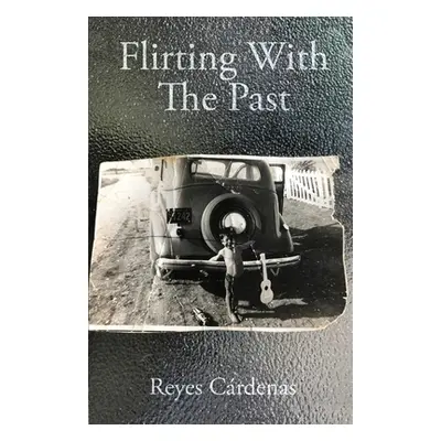 "Flirting With The Past" - "" ("Crdenas Reyes")