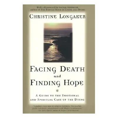 "Facing Death & Finding Hope" - "" ("Longaker Christine")