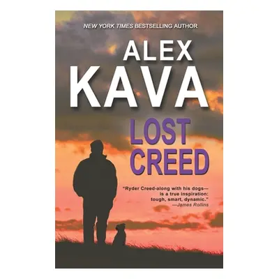 "Lost Creed: (Book 4 A Ryder Creed K-9 Mystery)" - "" ("Kava Alex")