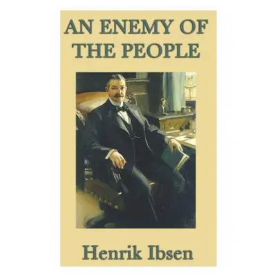 "An Enemy of the People" - "" ("Ibsen Henrik Johan")