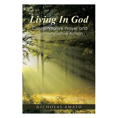 "Living in God: Contemplative Prayer and Contemplative Action" - "" ("Amato Nicholas")