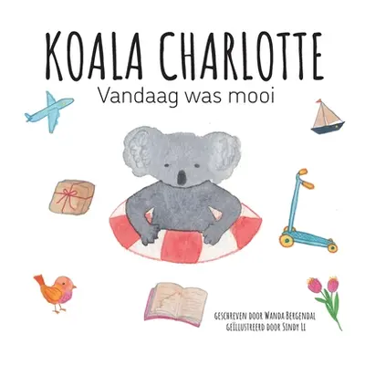 "Koala Charlotte - Vandaag was mooi" - "" ("Bergendal Wanda")