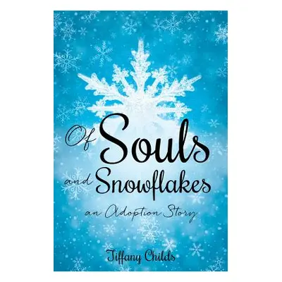 "Of Souls and Snowflakes" - "" ("Childs Tiffany")