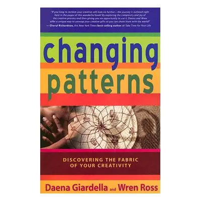 "Changing Patterns: Discovering the Fabric of Your Creativity" - "" ("Giardella Daena")