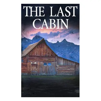 "The Last Cabin" - "" ("Hunt James")