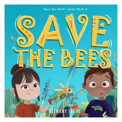 "Save the Bees" - "" ("Stahl Bethany")