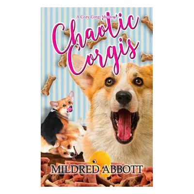 "Chaotic Corgis" - "" ("Abbott Mildred")