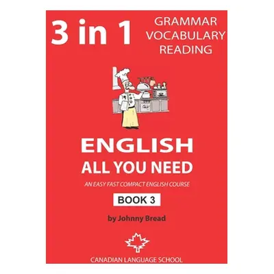 "English - All You Need - Book 3: An Easy Fast Compact English Course - Grammar Vocabulary Readi