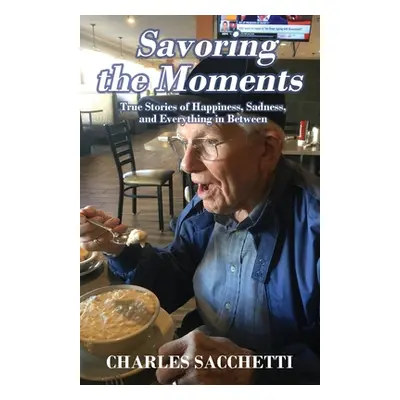 "Savoring the Moments: True Stories of Happiness, Sadness, and Everything in Between" - "" ("Sac