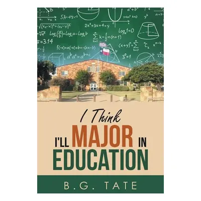 "I Think I'll Major in Education" - "" ("Tate B. G.")