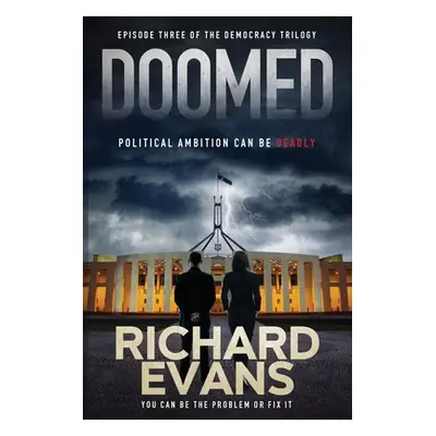 "Doomed: Political Ambition can be deadly" - "" ("Evans Richard")