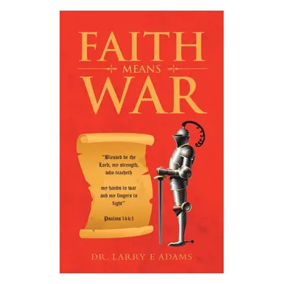 "Faith Means War" - "" ("Adams Larry E.")