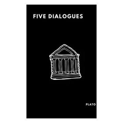 "Five Dialogues" - "" ("Plato")