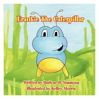 "Frankie The Caterpillar" - "" ("Simmons Harlene D.")