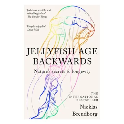 Jellyfish Age Backwards - Nature's Secrets to Longevity (Brendborg Nicklas)