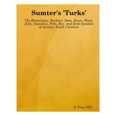 "Sumter's 'Turks'" - "" ("Hill S. Pony")