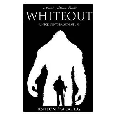 "Whiteout: A Nick Ventner Adventure" - "" ("Macaulay Ashton")