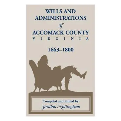 "Wills and Administrations of Accomack, 1663-1800" - "" ("Nottingham Stratton")