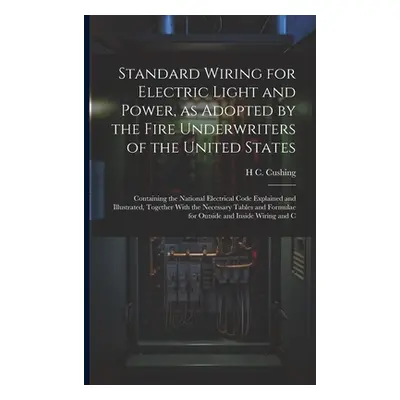 "Standard Wiring for Electric Light and Power, as Adopted by the Fire Underwriters of the United