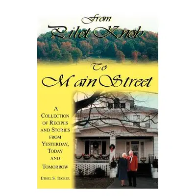 "From Pilot Knob to Main Street: A Collection of Recipes and Stories from Yesterday, Today & Tom