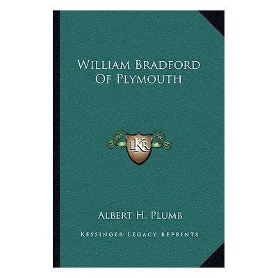 "William Bradford Of Plymouth" - "" ("Plumb Albert H.")