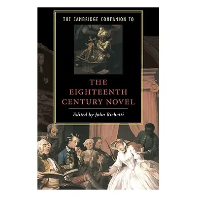 "The Cambridge Companion to the Eighteenth-Century Novel" - "" ("Richetti John")