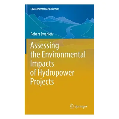 "Assessing the Environmental Impacts of Hydropower Projects" - "" ("Zwahlen Robert")