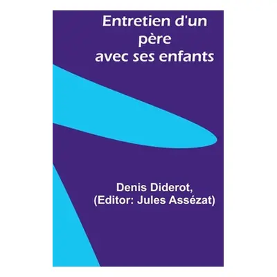 "Entretien d'un pre avec ses enfants" - "" ("Diderot Denis")