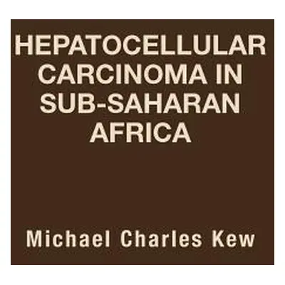 "Hepatocellular Carcinoma in Sub-Saharan Africa" - "" ("Kew Michael Charles")