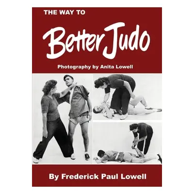 "The Way to Better Judo" - "" ("Lowell Frederick Paul")