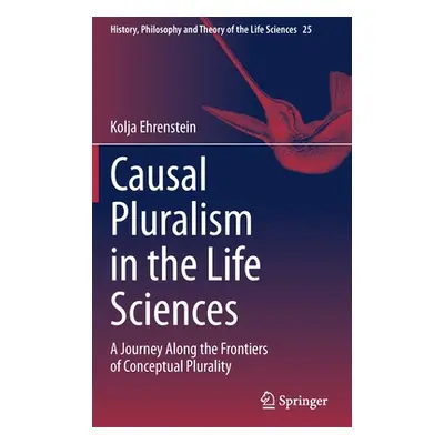 "Causal Pluralism in the Life Sciences: A Journey Along the Frontiers of Conceptual Plurality" -