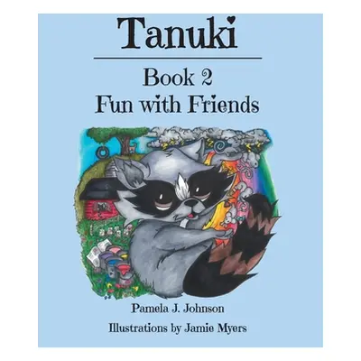 "Tanuki: Fun with Friends: Book 2" - "" ("Johnson Pamela J.")