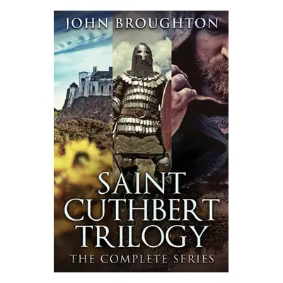 "Saint Cuthbert Trilogy: The Complete Series" - "" ("Broughton John")